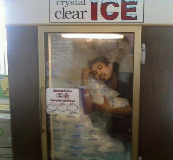 When your friend sleeps inside the ice cooler. 